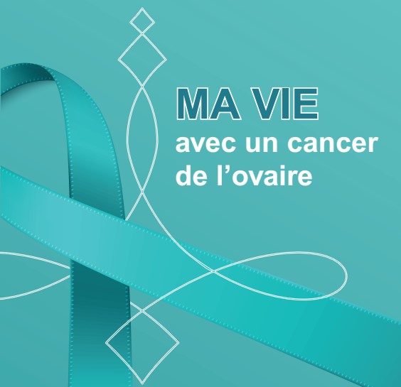  Brochure patientes - Ma vie avec un cancer de l'ovaire
